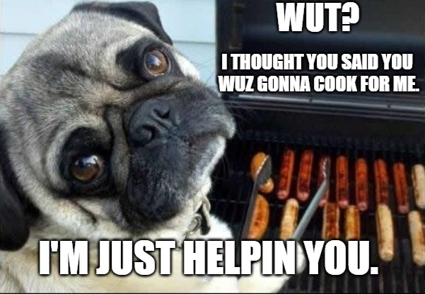 meme of a pug in front of a grill as if it's cooking sausages